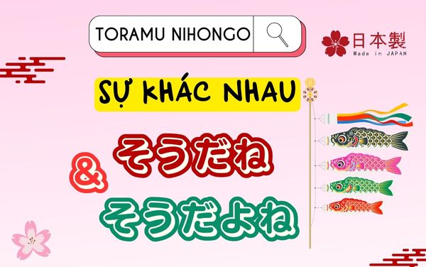 Sự khác nhau của そうだね và そうだよね